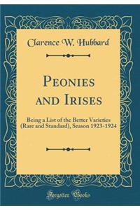 Peonies and Irises: Being a List of the Better Varieties (Rare and Standard), Season 1923-1924 (Classic Reprint)