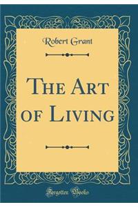 The Art of Living (Classic Reprint)