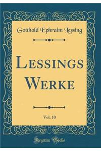 Lessings Werke, Vol. 10 (Classic Reprint)