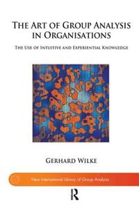 The Art of Group Analysis in Organisations