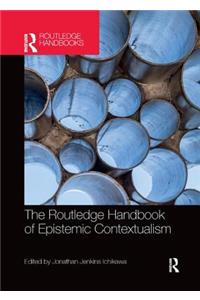 The Routledge Handbook of Epistemic Contextualism