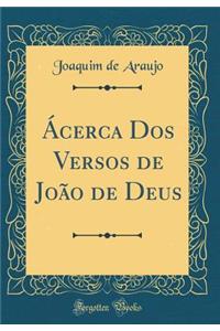 Ácerca Dos Versos de João de Deus (Classic Reprint)