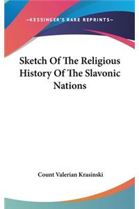 Sketch Of The Religious History Of The Slavonic Nations