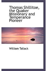 Thomas Shillitoe, the Quaker Missionary and Temperance Pioneer