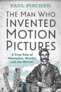 The Man Who Invented Motion Pictures