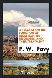 Treatise on the Function of Digestion; Its Disorders, and Their Treatment