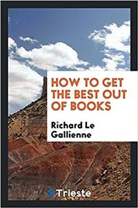HOW TO GET THE BEST OUT OF BOOKS