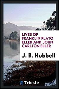 Lives of Franklin Plato Eller and John Carlton Eller