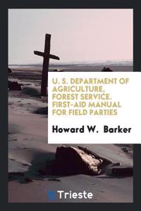 U. S. Department of Agriculture, Forest Service. First-Aid Manual for Field Parties