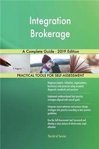 Integration Brokerage A Complete Guide - 2019 Edition