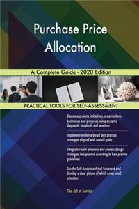 Purchase Price Allocation A Complete Guide - 2020 Edition