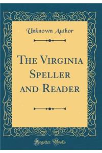 The Virginia Speller and Reader (Classic Reprint)