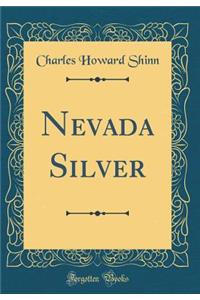 Nevada Silver (Classic Reprint)