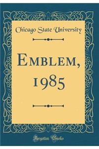 Emblem, 1985 (Classic Reprint)