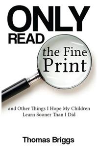 Only Read the Fine Print