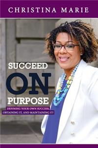 Succeed On Purpose