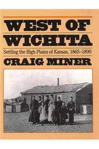 West of Wichita: Settling the High Plains of Kansas