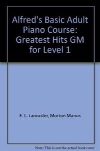Alfred's Basic Adult Piano Course: Greatset Hits, Level 1