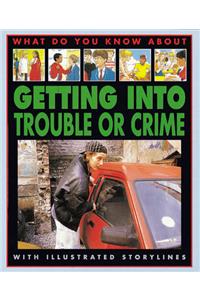 Getting into Trouble or Crime
