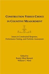 Construction versus Choice in Cognitive Measurement