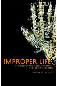 Improper Life: Technology and Biopolitics from Heidegger to Agamben