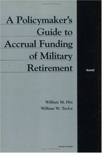 A Policymaker's Guide to Accrual Funding of Military Retirement