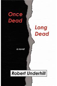 Once Dead, Long Dead