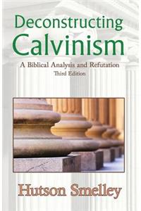 Deconstructing Calvinism