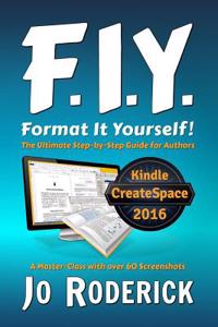 Format It Yourself! (Book 2 of Publish It Yourself!): The Ultimate Step-By-Step Guide for Authors. a Master-Class with Over 60 Screenshots.