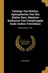 Cataloge Van Boeken, Agtergelaeten Van Den Edelen Heer, Mynheer Balduinus Van Crombrugghe Ende Andere Overledene