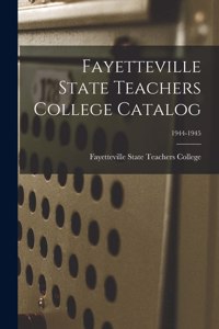 Fayetteville State Teachers College Catalog; 1944-1945