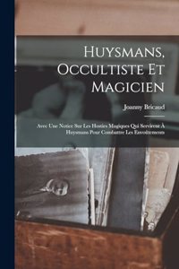 Huysmans, occultiste et magicien
