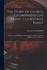 The Story Of George Crowninshield's Yacht, Cleopatra's Barge