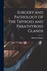 Surgery and Pathology of the Thyroid and Parathyroid Glands