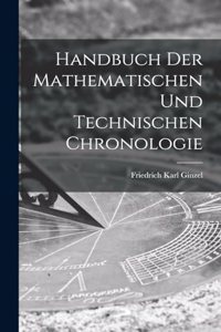 Handbuch der mathematischen und technischen Chronologie