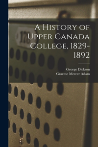 History of Upper Canada College, 1829-1892