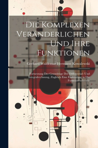 Die komplexen Veränderlichen und ihre Funktionen; Fortsetzung der Grundzüge der Differential- und Integralrechnung, Zugleich eine Einführung in die Funktionentheorie