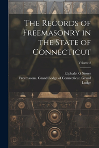 The Records of Freemasonry in the State of Connecticut; Volume 2