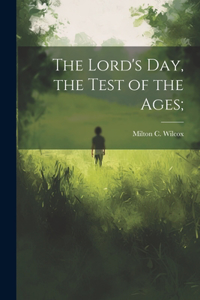Lord's Day, the Test of the Ages;
