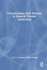 Conversations with Women in Musical Theatre Leadership