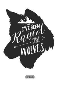 I've Been Raised By Wolves