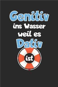 Genitiv ins Wasser weil es Dativ ist