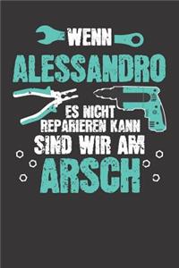 Wenn ALESSANDRO es nicht reparieren kann