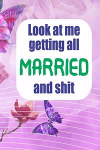 Look At Me Getting All Married And Shit