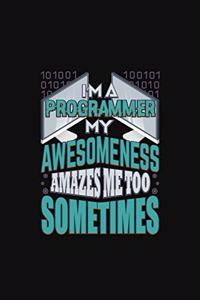 I'm A Programmer My Awesomeness Amazes Me Too Sometimes