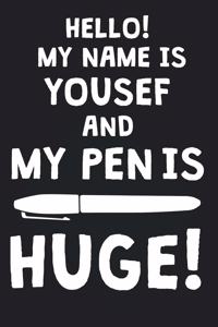 Hello! My Name Is YOUSEF And My Pen Is Huge!