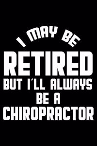 I May Be Retired But I'll Always Be A Chiropractor