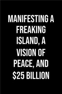 Manifesting A Freaking Island A Vision Of Peace And 25 Billion