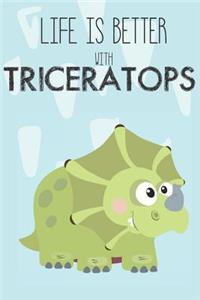 Life Is Better With Triceratops