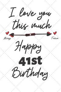 I love you this much Happy 41st Birthday